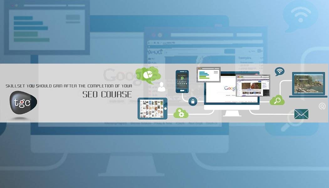 Skillsets you should gain after the completion of your SEO course
