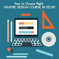 How to Choose Right Graphic Design Course in Delhi?