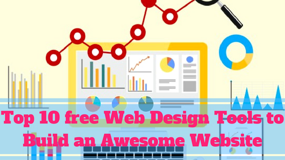 Top 10 free Web Design Tools to Build an Awesome Website