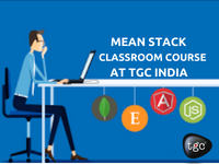 Why You Must Take a Professional MEAN stack Classroom Course at TGC India?