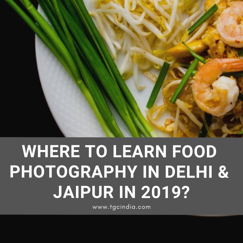 food photography course in jaipur Archives - TGC Graphic Design Web Design  Animation Multimedia Courses Training Institute